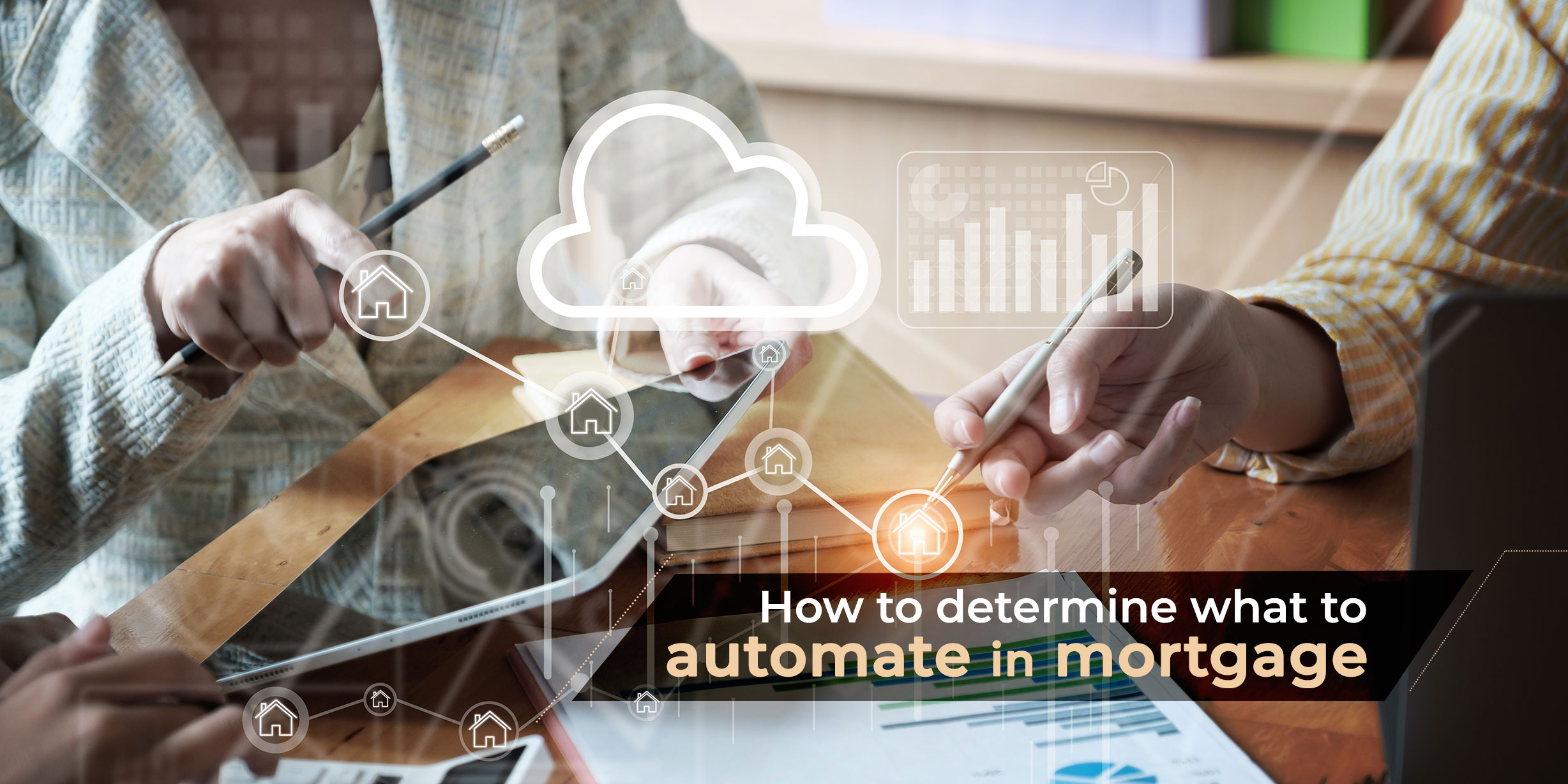 How to determine what to automate in mortgage