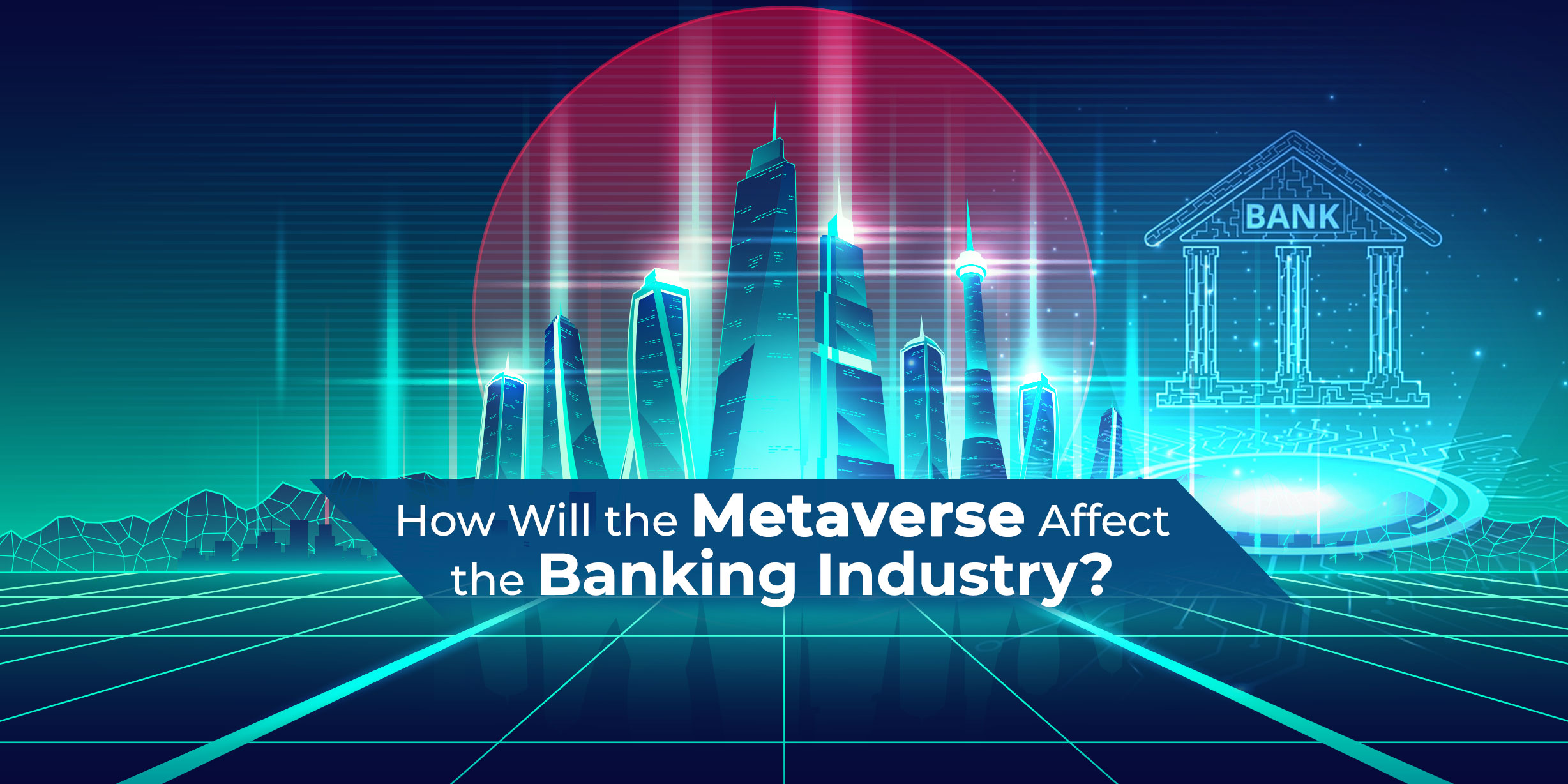 7 Ways the Metaverse will Change Banking