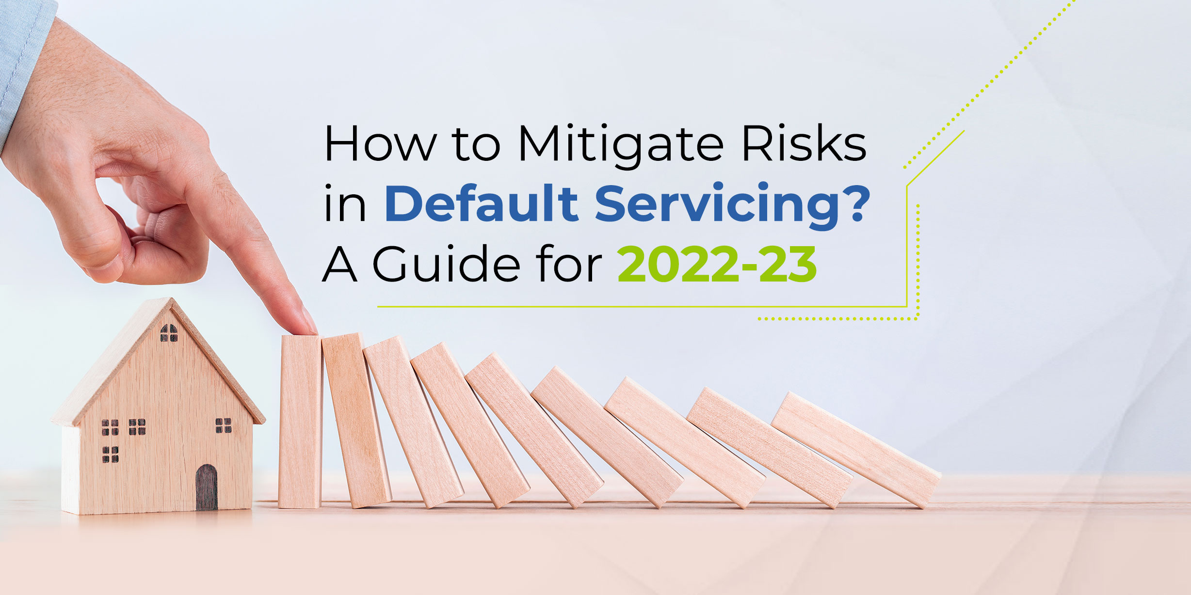 How to Mitigate Risks in Default Servicing?