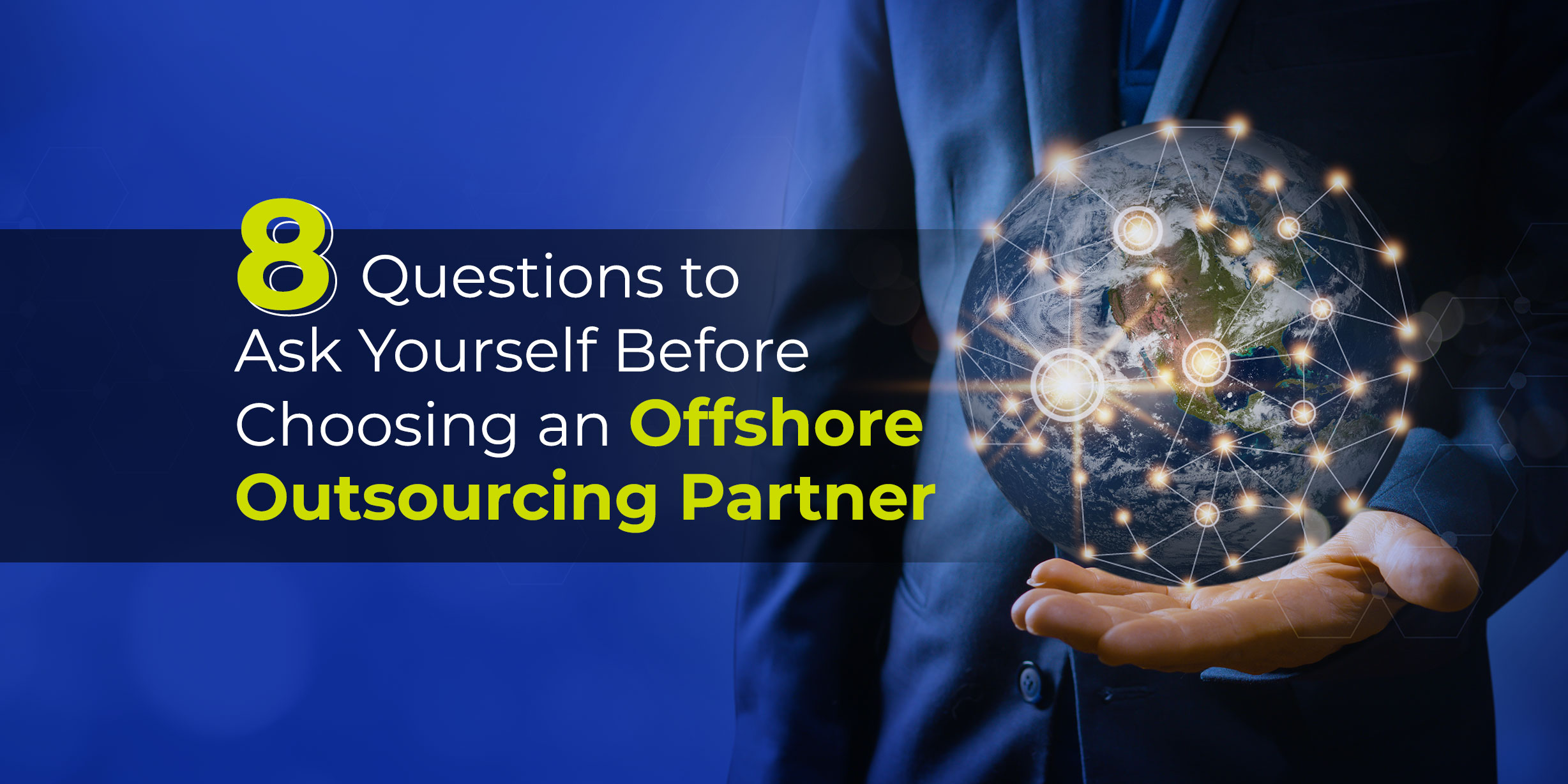 8 Questions to Ask Yourself Before Choosing an Offshore Outsourcing Partner