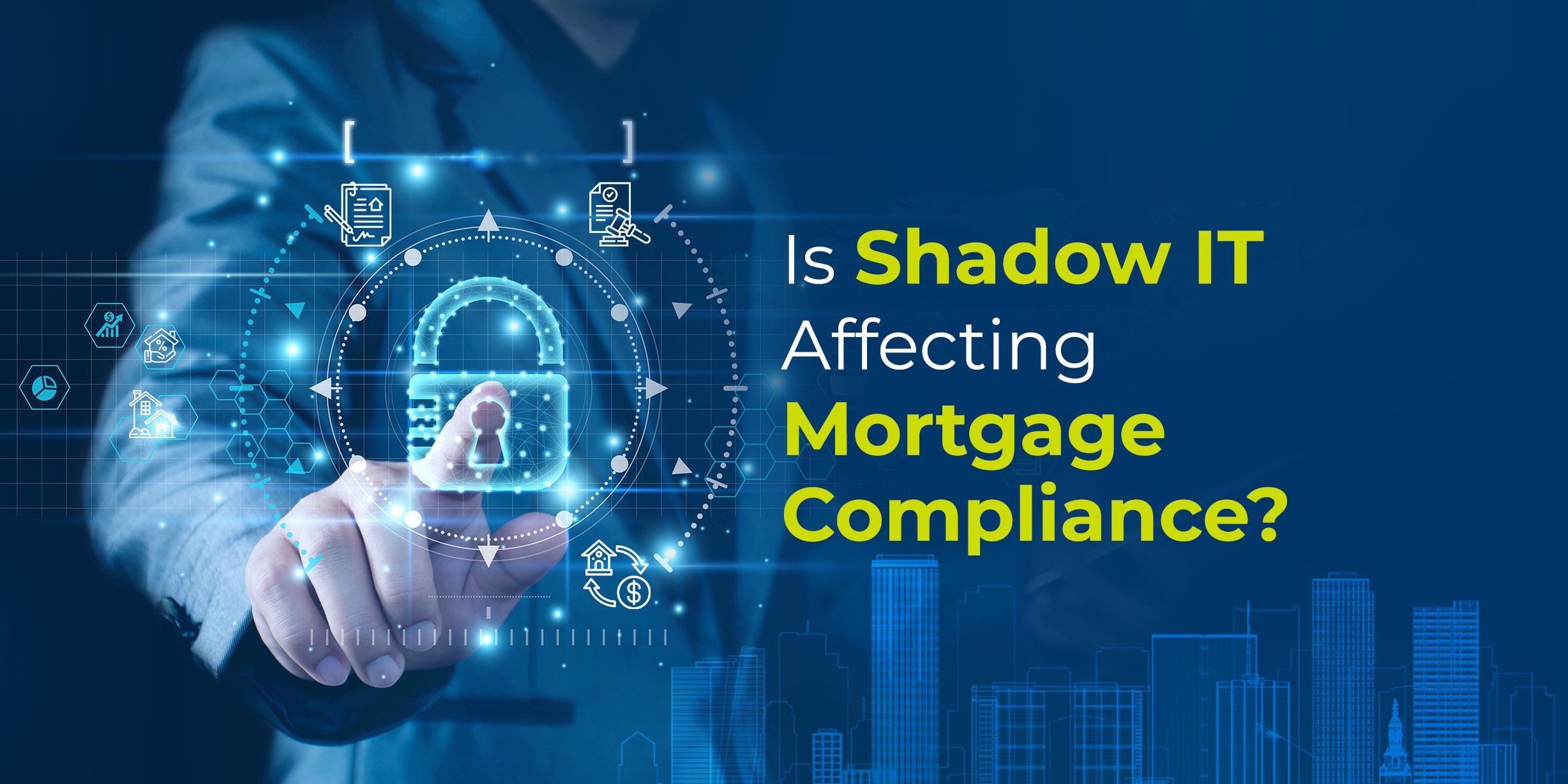 Is Shadow IT Affecting Mortgage Compliance?