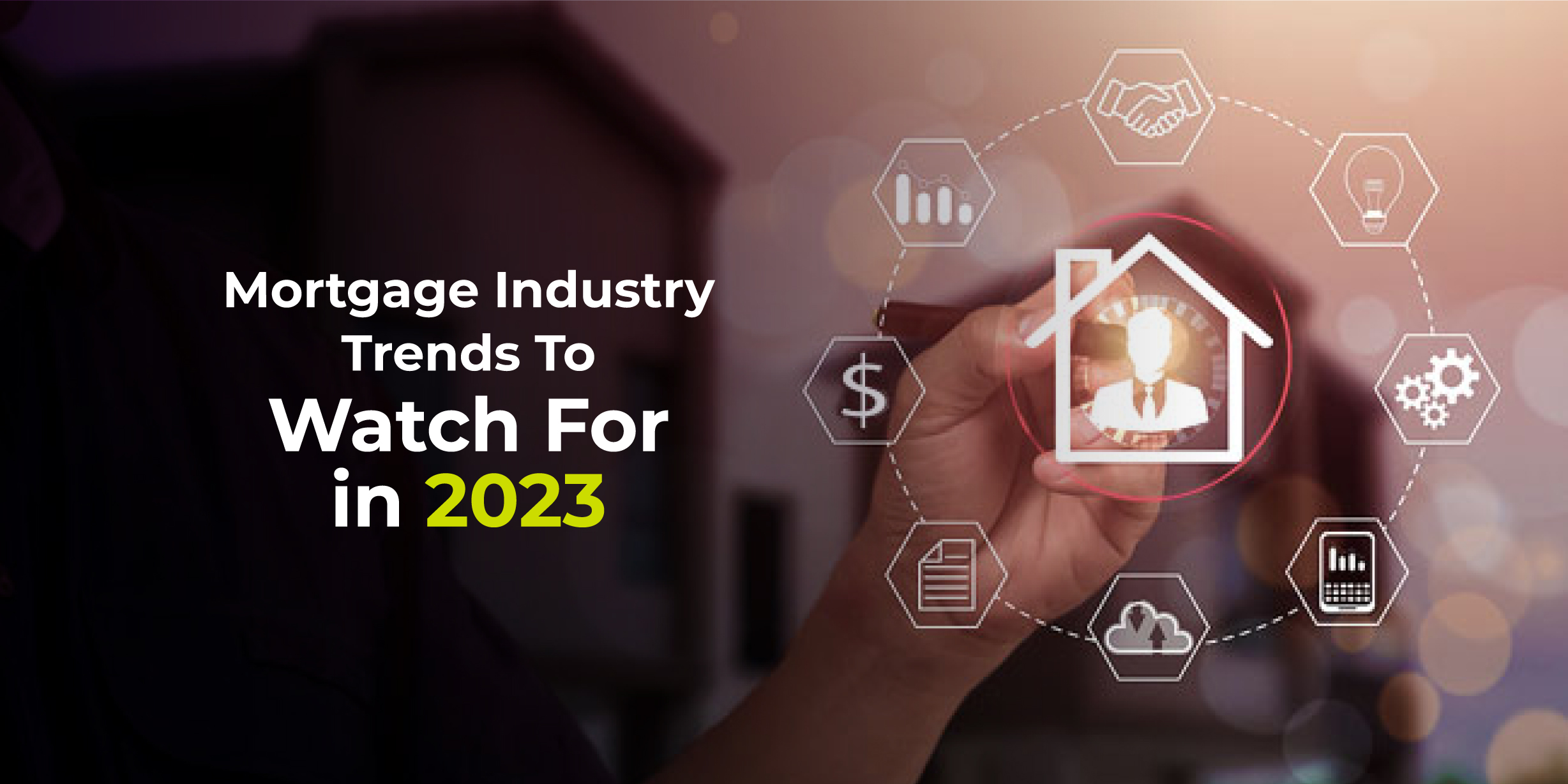 Mortgage Industry Trends to Watch for in 2023