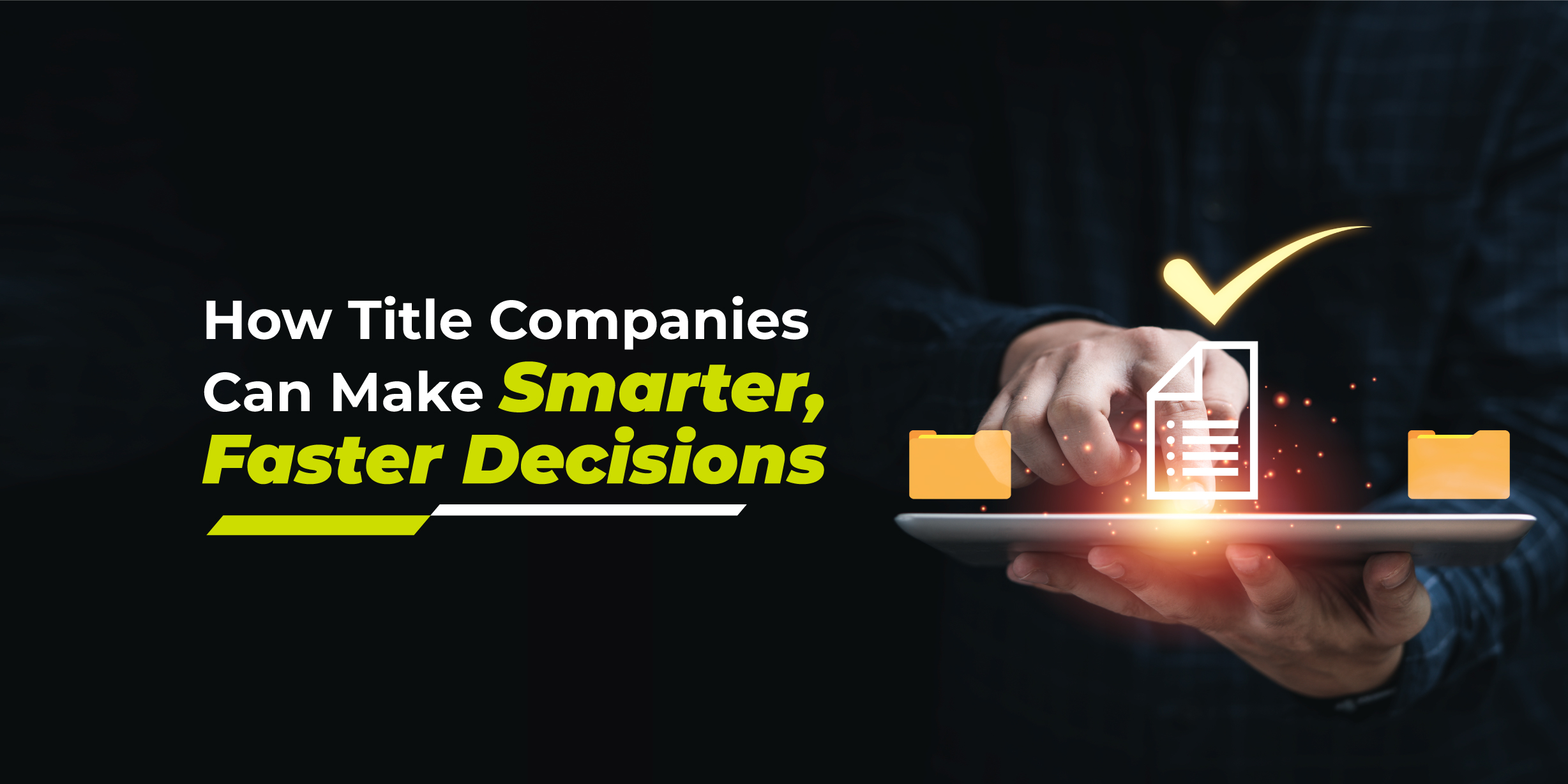How Title Companies Can Make Smarter, Faster Decisions