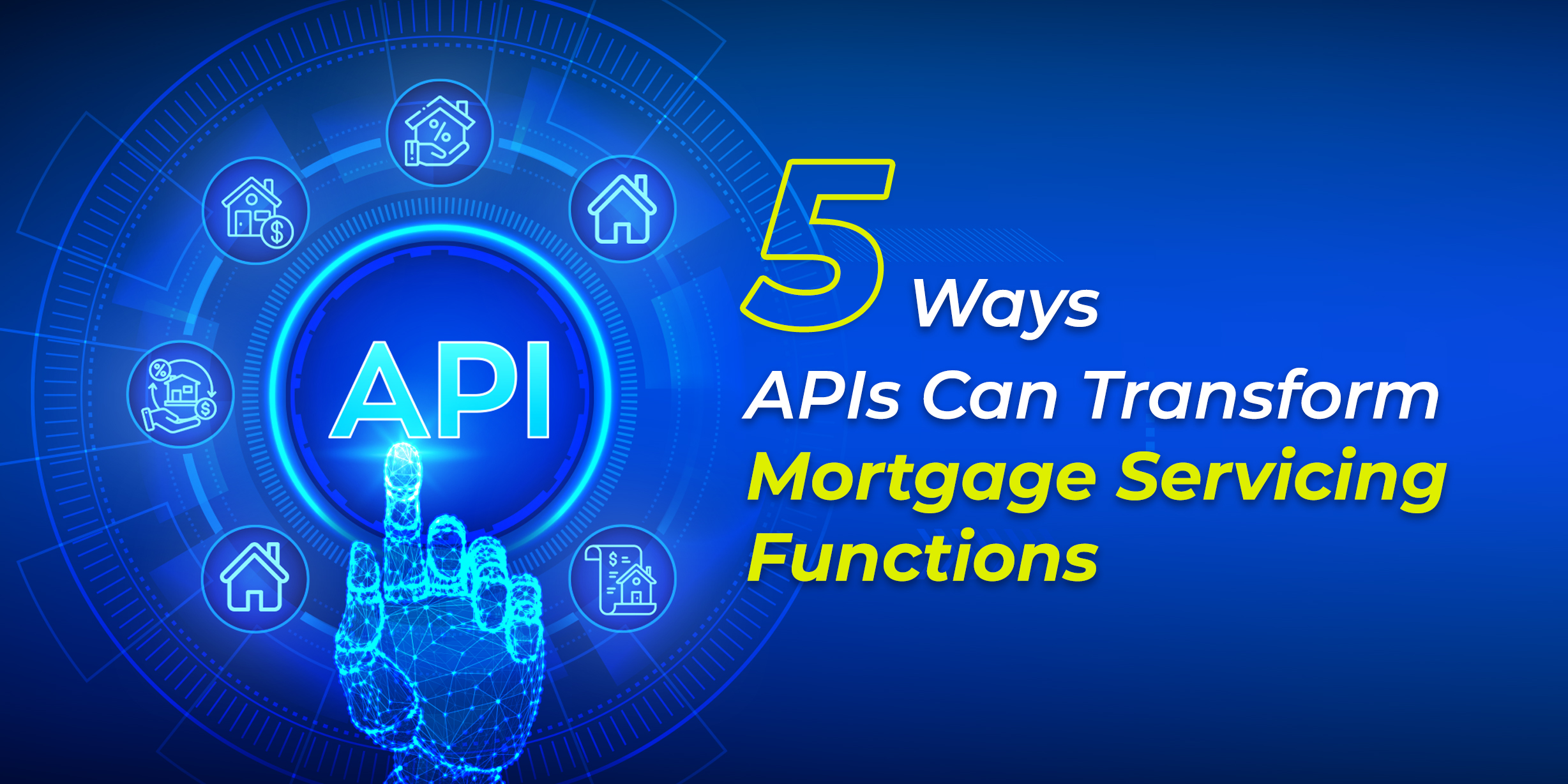 5 Ways APIs Can Transform Mortgage Servicing Functions