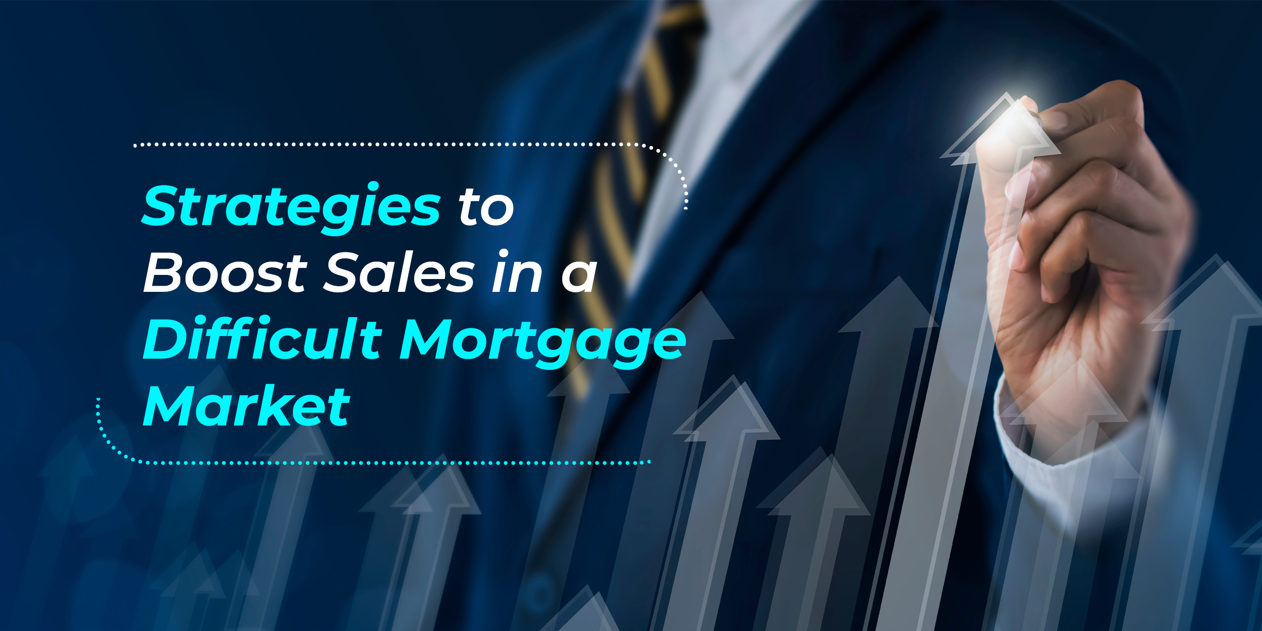 Strategies to Boost Sales in a Difficult Mortgage Market