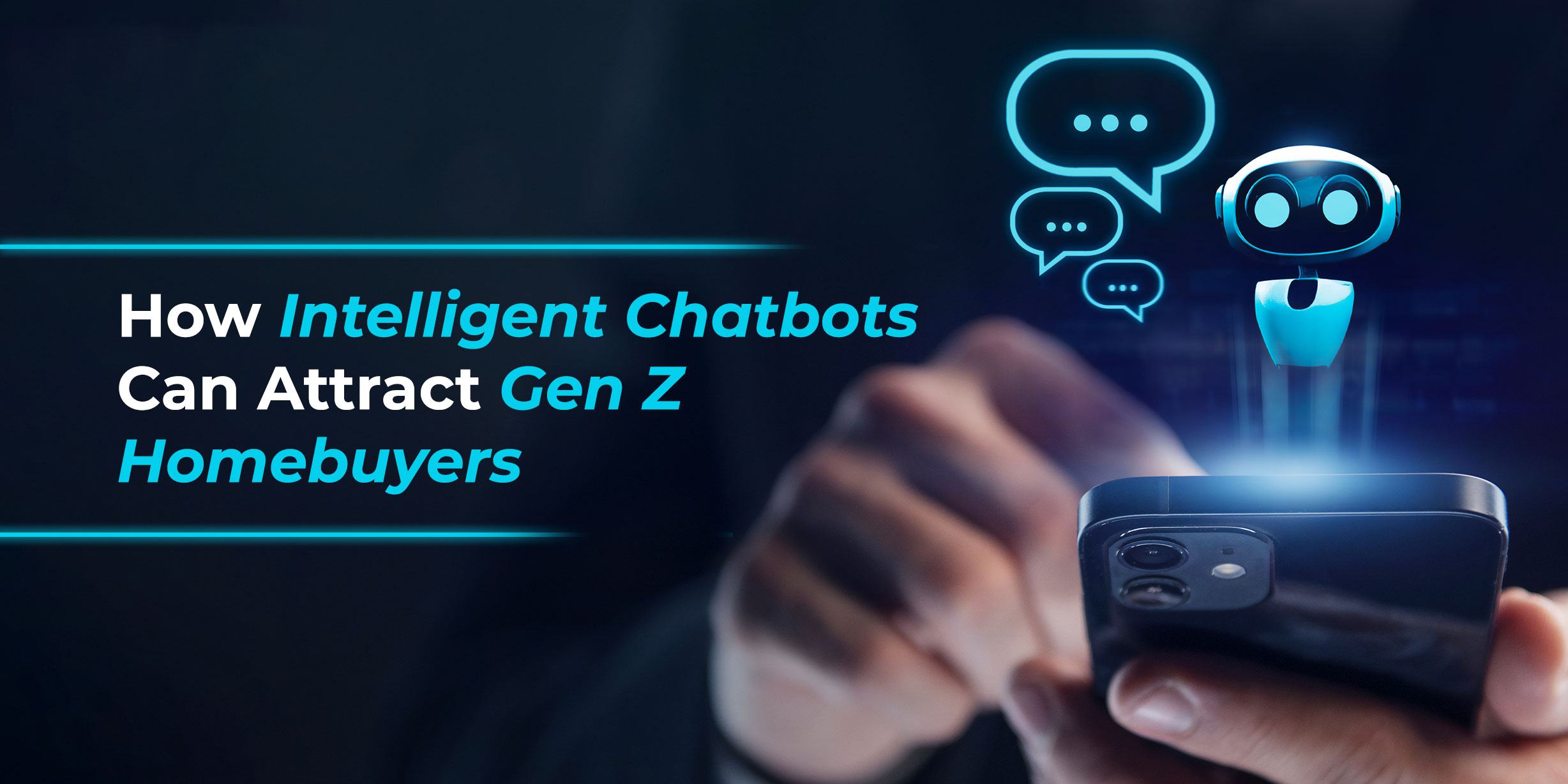 How Intelligent Chatbots Can Attract Gen Z Homebuyers