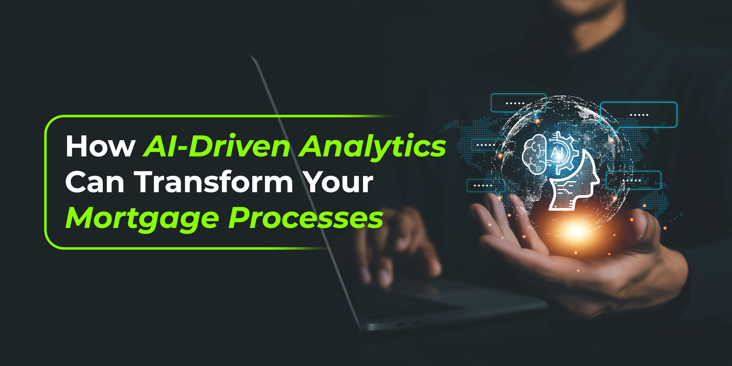 How AI-Driven Analytics Can Transform Your Mortgage Processes