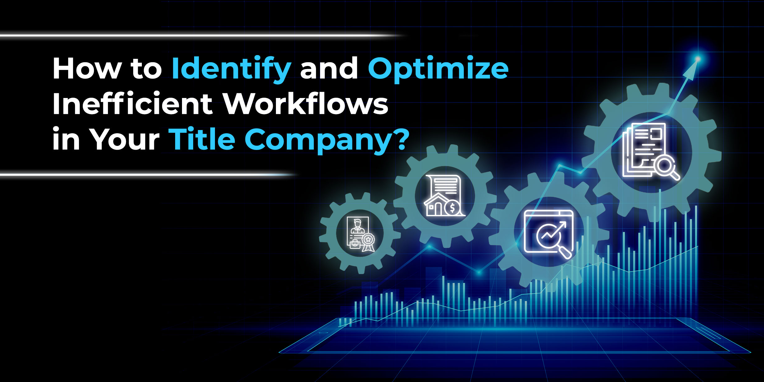 How to Identify and Optimize Inefficient Workflows in Your Title Company?
