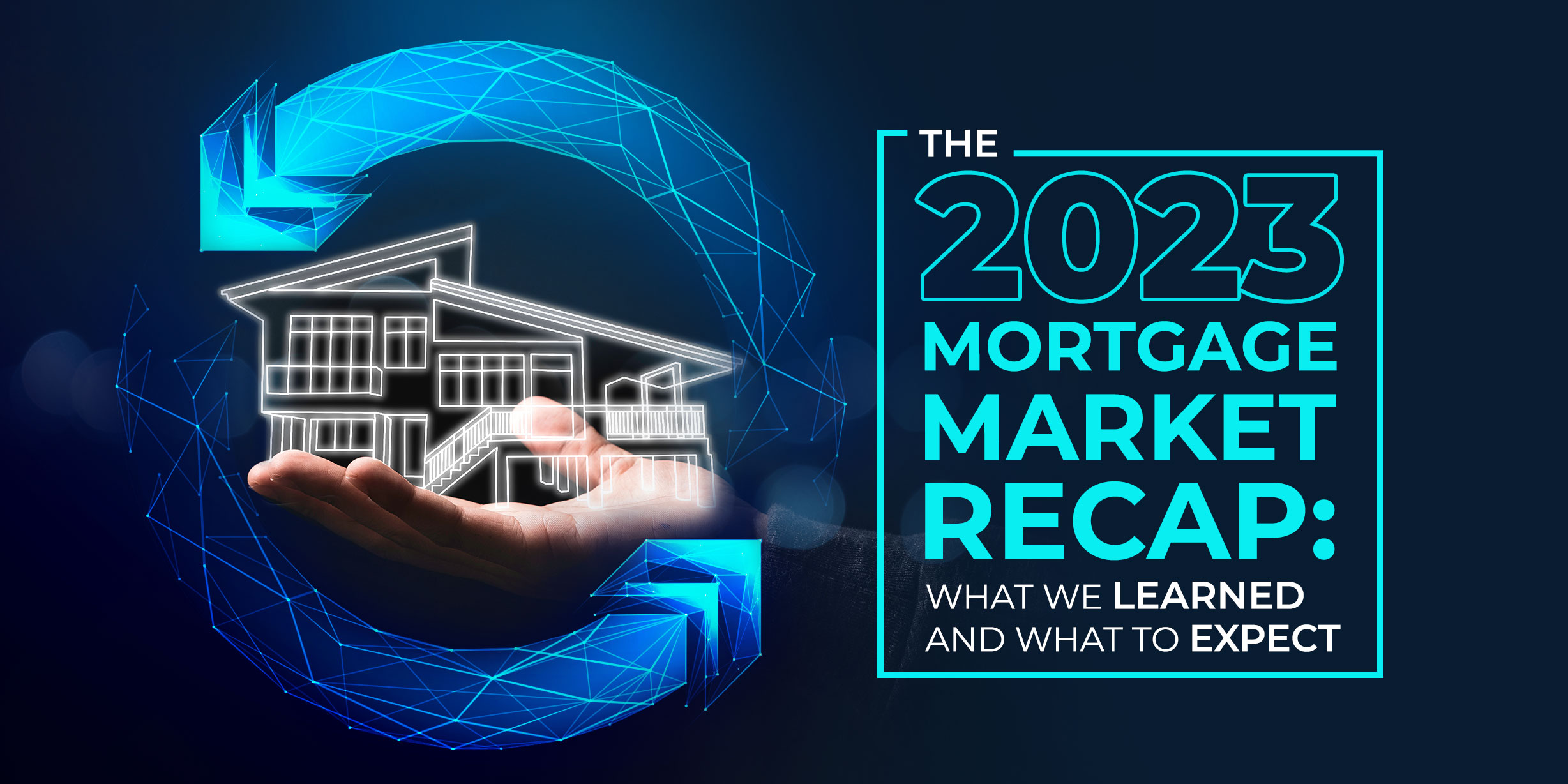 The 2023 Mortgage Market Recap: What We Learned and What to Expect
