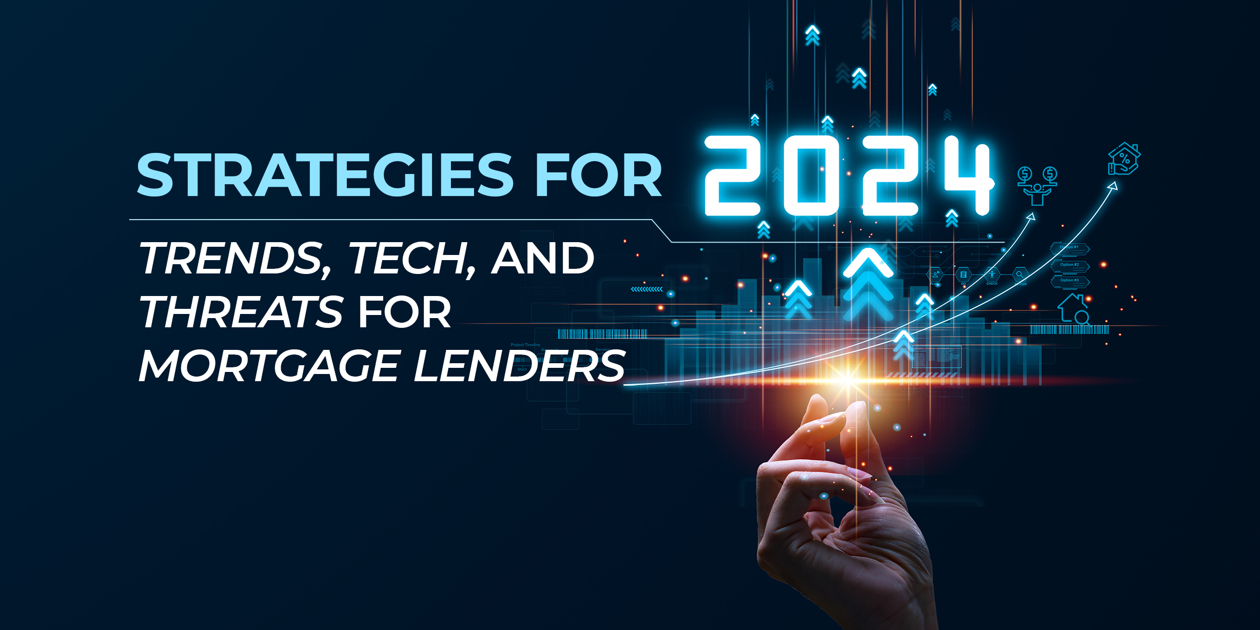 Strategies for 2024: Trends, Tech, and Threats for Mortgage Lenders