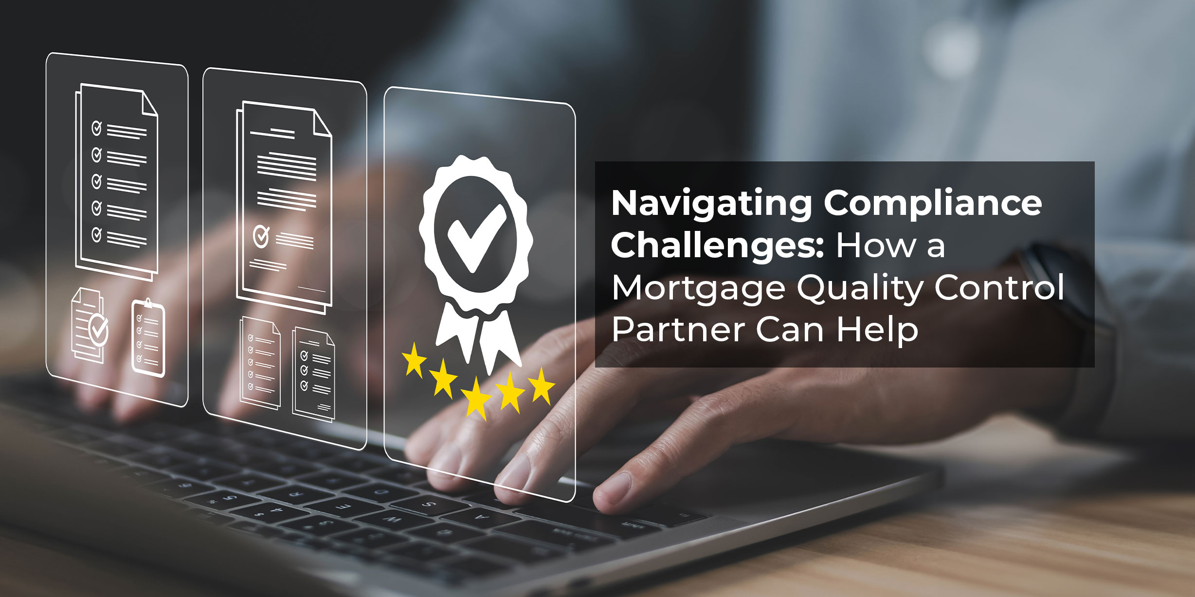Navigating Compliance Challenges: How a Mortgage Quality Control Partner Can Help