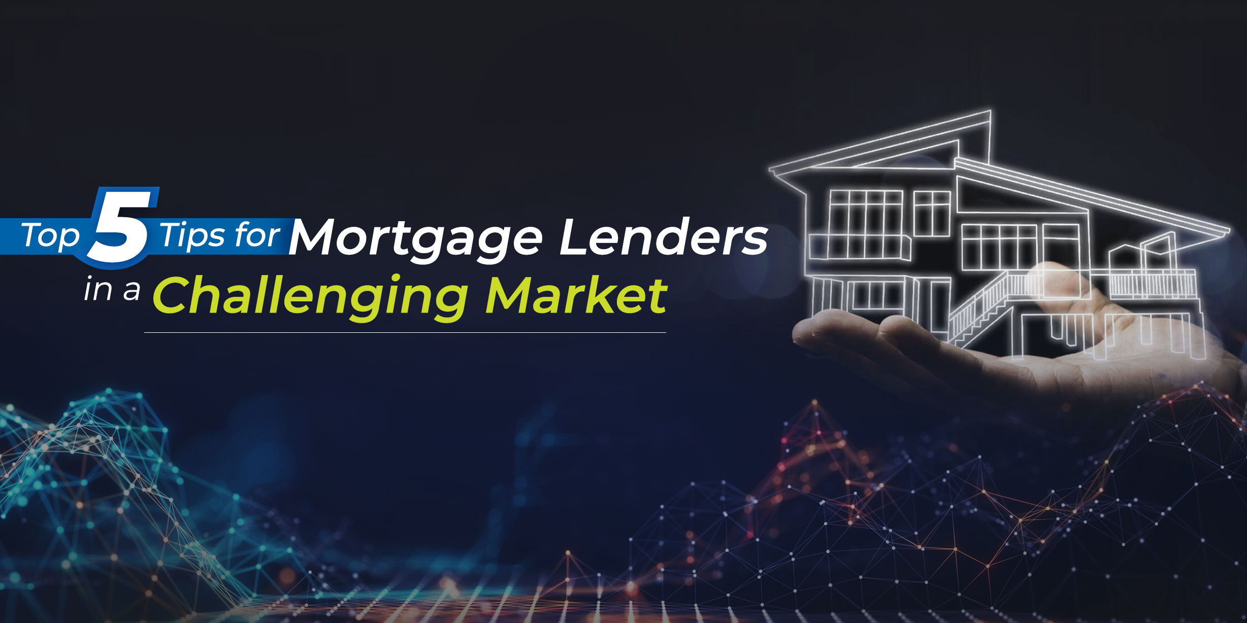 Navigating a challenging market? Discover five expert tips for mortgage lenders to thrive and succeed amidst uncertainty.